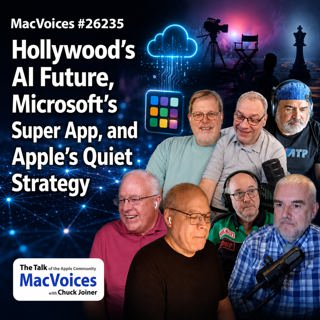 MacVoices #26235: Live! - Hollywood's AI Future, Microsoft's Super App, and Apple's Quiet Strategy