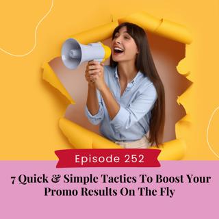 7 Quick & Simple Tactics To Boost Your Promo Results On The Fly