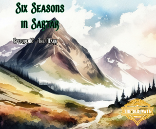 The Old Ways Podcast - Six Seasons in Sartar - Episode 16 - The Mark