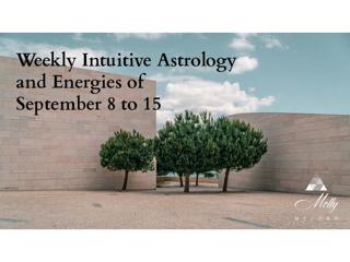 Weekly Intuitive Astrology and Energies of September 8 to 15