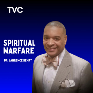 Dr. Lawrence Henry: Spiritual Warfare