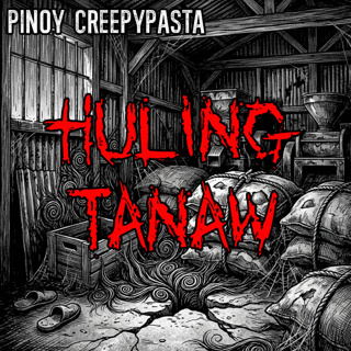 HULING TANAW - Pinoy Creepypasta