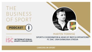 Careers In Sport Podcast - Martin Tornyai - Sports Coordinator & Head of Match Operations - FC DAC 1904 Dunajska Streda