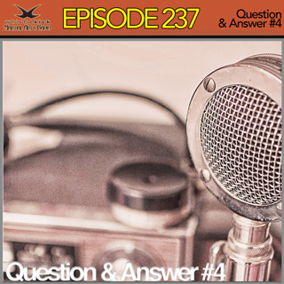 Episode 237 - Q&A #4