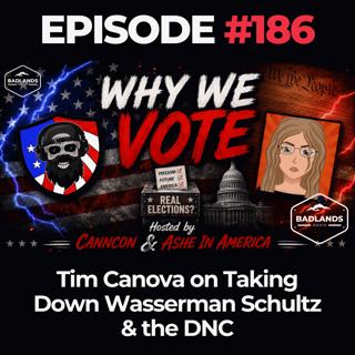 Why We Vote Ep. 186: Tim Canova on Taking Down Wasserman Schultz & the DNC