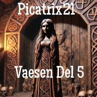 Picatrix 21: Vaesen: del 5