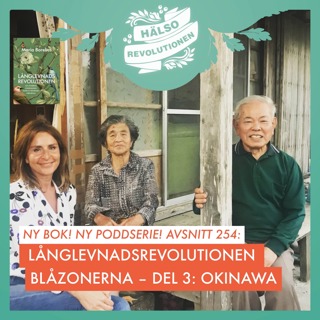 AVSNITT 254: NY SERIE! LÅNGLEVNADSREVOLUTIONEN, DEL 3: OKINAWA