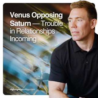 Venus Opposing Saturn — Trouble in Relationships Incoming