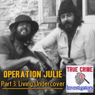 Operation Julie (Part 3 of 4) - Living Undercover