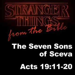 The Seven Sons Of Sceva; Acts 19:11-20