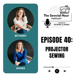 Episode 40: Projector Sewing