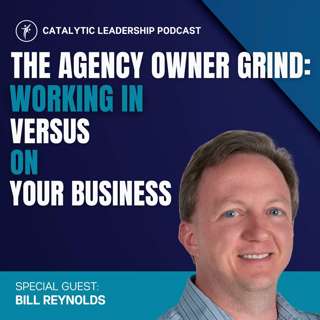 The Agency Owner Grind: Work In vs On Your Business