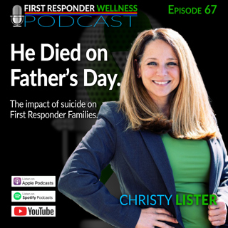67 - He Died on Father's Day - The Impact of Suicide on First Responder Families