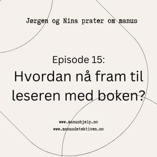 Episode 15: Hvordan nå ut til leseren med boken?