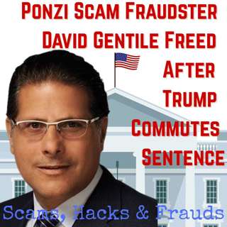 Ponzi Scam Fraudster David Gentile Freed After Trump Commutes Sentence