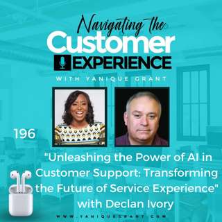 196: Unleashing the Power of AI in Customer Support: Transforming the Future of Service Experience with Declan Ivory