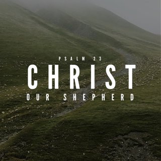 Psalm 23 | Our Shepherd Restores