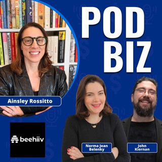 How to Build a Creator-Owned Podcast Business with Ainsley Rossitto of beehiiv