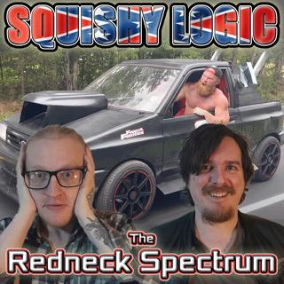 162. The Redneck Spectrum | Squishy Logic 