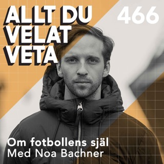 466 Om fotbollens själ med Noa Bachner