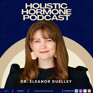 Holistic Hormone Podcast with Eleanor Duelley