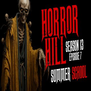 S13 Ep7: S13E07 - "Summer School" - Horror Hill