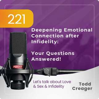 #221 | Deepening Emotional Connection after Infidelity: Your Questions Answered!