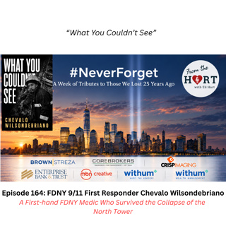 Ep. 164 — What You Couldn’t See: FDNY 9/11 First Responder Chevalo Wilsondebriano