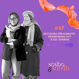 #67 Sexvägra för klimatet, högervridna SVT & ICE i Sverige?