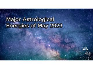 Major Astrological Energies of May 2023