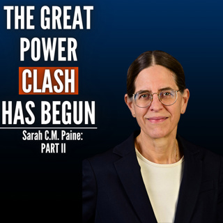 Sarah Paine Interview Part 2: Avoiding WW3, War Over Taiwan & Future of Europe