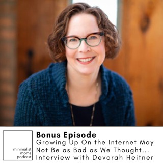 Growing Up On the Internet May Not Be as Bad as We Thought... with Devorah Heitner (Bonus Episode)
