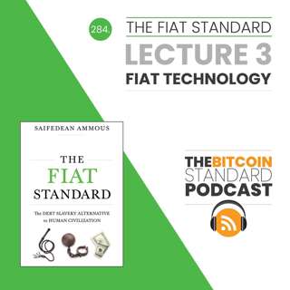 284. The Fiat Standard: Lecture 3 - Fiat Technology