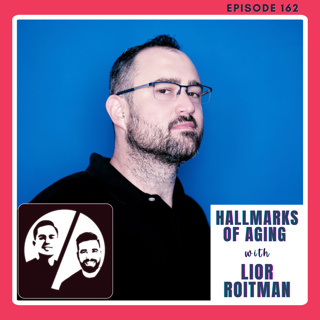 Hallmarks of Aging with Lior Roitman, Ep 162