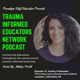 Episode #12 Audrey Freshwater: Trauma Informed Educators Network Podcast