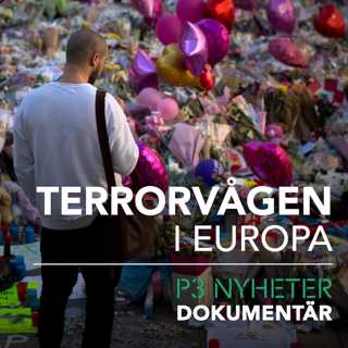 Terrorvågen i Europa - P3 Nyheter Dokumentär