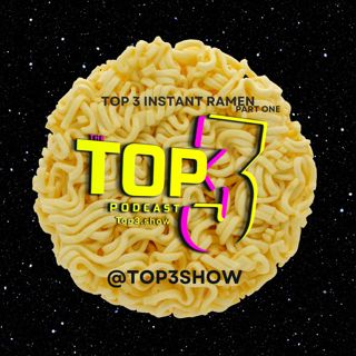 #93, Top 3: Instant Ramen, Part One