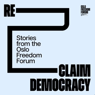 Reclaim Democracy: Stories from the Oslo Freedom Forum