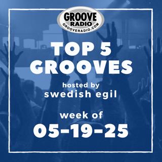 Top 5 Grooves by Swedish Egil - week of 05-19-25