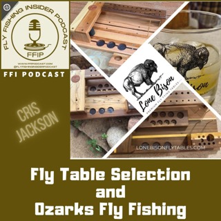 Fly Table Selection and Ozarks Fly Fishing - Lone Bison - Cris Jackson