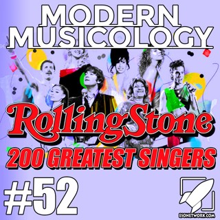 #52 - Critiquing Rolling Stone’s 200 Best Singers List!
