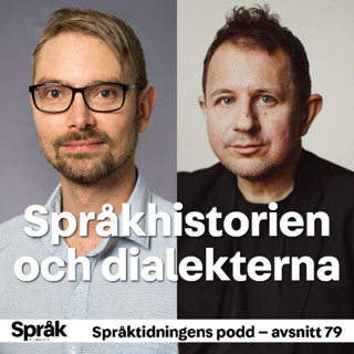 Svenskan, dialekterna och språkhistorien – Språktidningens podd: avsnitt 79