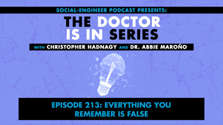 Ep. 213 - The Doctor Is In Series - Everything You Remember is False