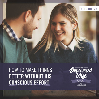 028: How to Make Things Better without His Conscious Effort
