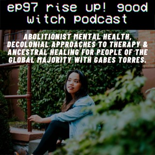 ep97: abolitionist mental health & ancestor work for people of the global majority with gabes torres