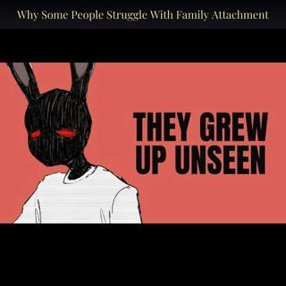 Why Some People Struggle With Family Attachment