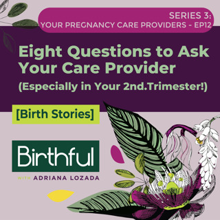 Eight Questions to Ask Your Care Provider (Especially in Your Second Trimester!), with Adriana Lozada