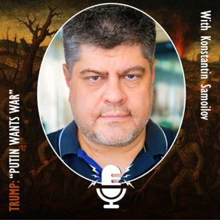 724. Konstantin Samoilov - Trump Admits that "Putin Only Wants to Wage War" Not Find Peace