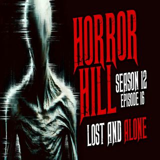 S12 Ep16: S12E16 - "Lost and Alone" - Horror Hill