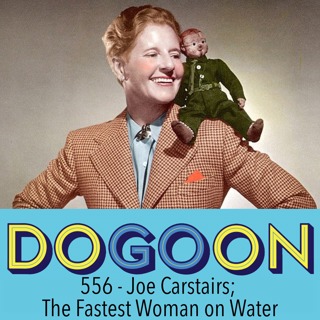 556 - Joe Carstairs; The Fastest Woman on Water